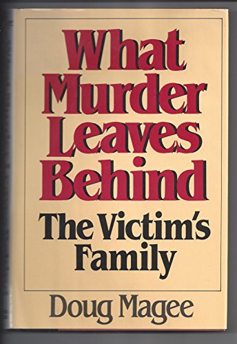 Beispielbild fr What Murder Leaves Behind : The Victim's Family zum Verkauf von Better World Books
