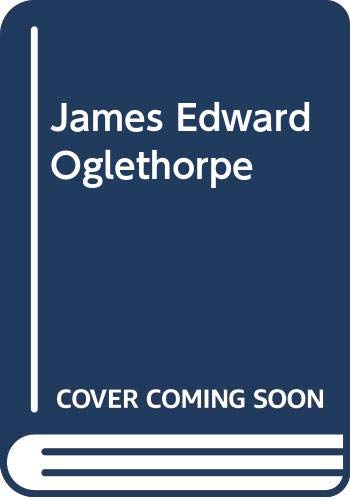Beispielbild fr James Edward Oglethorpe zum Verkauf von Better World Books