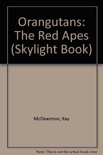 Stock image for Orangutans: The Red Apes (Skylight Book) for sale by SecondSale