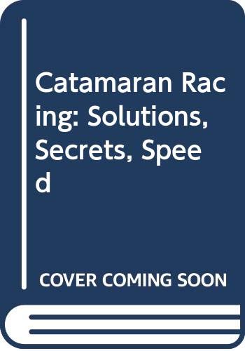 Imagen de archivo de Catamaran Racing: Solutions, Secrets, Speed a la venta por HPB Inc.