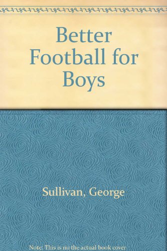 Better Football for Boys (9780396082415) by Sullivan, George