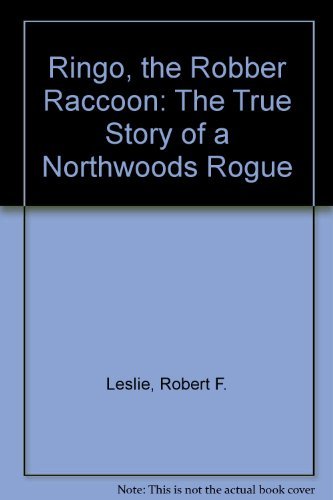 Imagen de archivo de Ringo, the Robber Raccoon: The True Story of a Northwoods Rogue a la venta por SecondSale