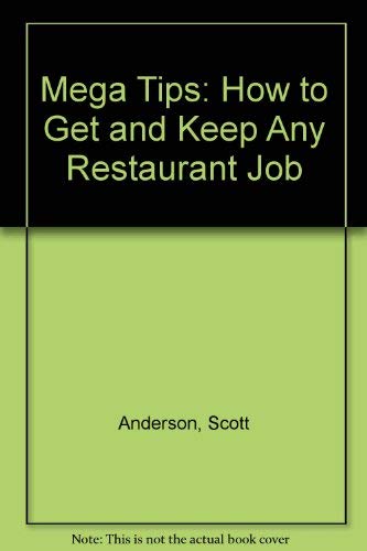 Stock image for Mega Tips: How to Get and Keep Any Restaurant Job for sale by Wonder Book