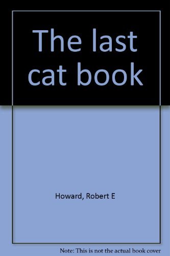 The last cat book (9780396083702) by Howard, Robert Ervin