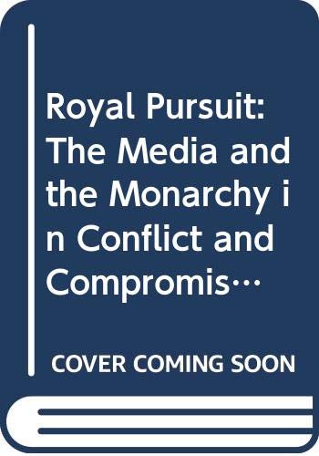 Beispielbild fr Royal Pursuit: The Media and the Monarchy in Conflict and Compromise zum Verkauf von Wonder Book