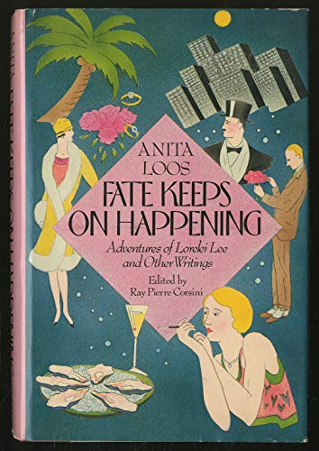 Fate Keeps on Happening: Adventures of Lorelei Lee and Other Writings (9780396083986) by Loos, Anita