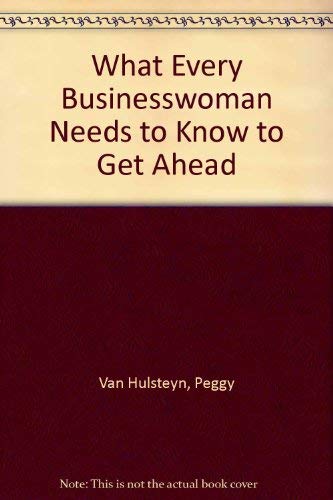Stock image for What Every Businesswoman Needs to Know to Get Ahead for sale by Better World Books