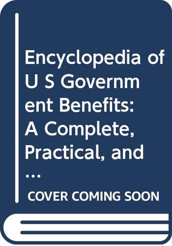 Beispielbild fr Encyclopedia of U S Government Benefits: A Complete, Practical, and Convenient Guide to United States Government Benefits Available to the People of America zum Verkauf von HPB-Red