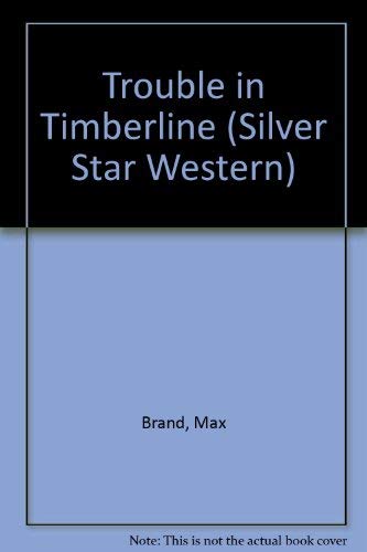 Stock image for Trouble in Timberline (Silver Star Western) for sale by ThriftBooks-Atlanta
