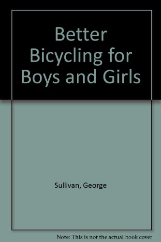 Beispielbild fr Better Bicycling for Boys and Girls zum Verkauf von Better World Books