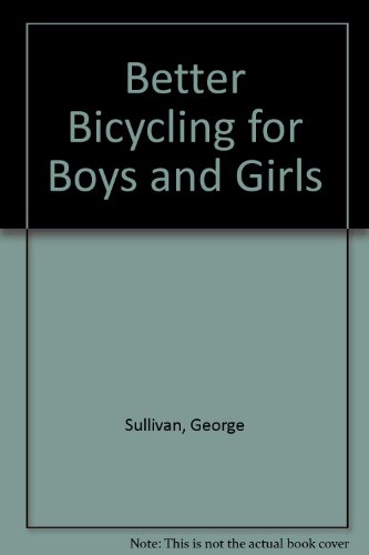 Imagen de archivo de Better Bicycling for Boys and Girls a la venta por Better World Books