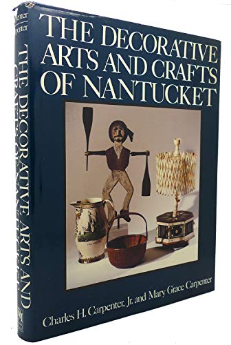 Beispielbild fr The Decorative Arts and Crafts of Nantucket zum Verkauf von Eric James