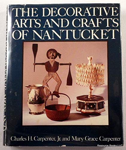 Stock image for The Decorative Arts and Crafts of Nantucket for sale by Bearly Read Books