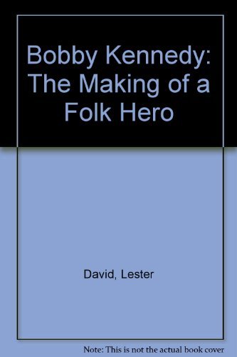 Imagen de archivo de Bobby Kennedy : The Making of a Folk Hero a la venta por Better World Books