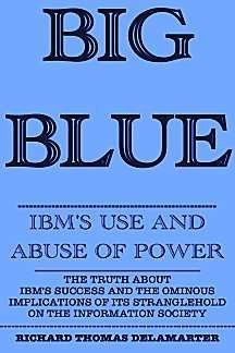 9780396085157: Big Blue: IBM's Use and Abuse of Power