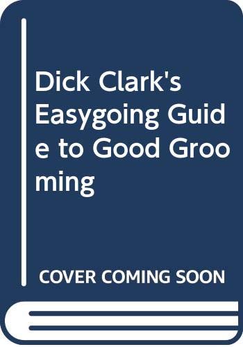 Beispielbild fr Dick Clark's Easygoing Guide to Good Grooming zum Verkauf von Thomas F. Pesce'