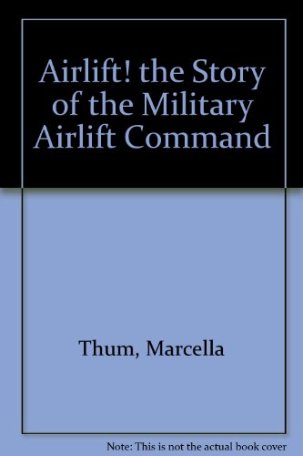 Imagen de archivo de Airlift! the Story of the Military Airlift Command a la venta por Cameron Park Books