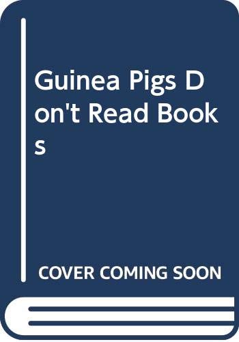 Beispielbild fr Guinea Pigs Don't Read Books zum Verkauf von Wonder Book