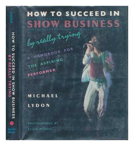 Beispielbild fr How to Succeed in Show Business by Really Trying : A Handbook for the Aspiring Performer zum Verkauf von Better World Books