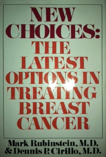 New Choices: The Latest Options in Treating Breast Cancer (9780396085522) by Rubinstein, Mark; Cirillo, Dennis P.