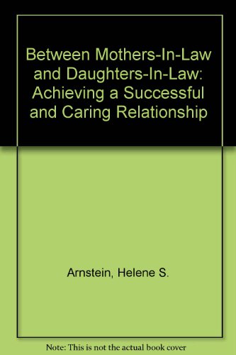 Stock image for Between Mothers-In-Law and Daughters-In-Law: Achieving a Successful and Caring Relationship for sale by Robinson Street Books, IOBA