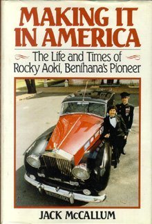 Imagen de archivo de Making It in America: The Life and Times of Rocky Aoki, Benihana's Pioneer a la venta por ThriftBooks-Atlanta