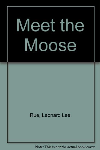 Meet the Moose (9780396086055) by Rue, Leonard Lee; Owen, William