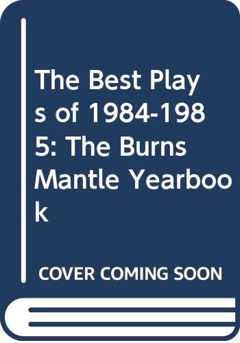 9780396086123: The Best Plays of 1984-1985: The Burns Mantle Yearbook