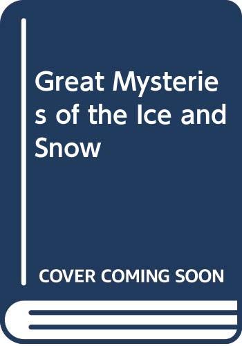 Beispielbild fr Great Mysteries of the Ice and Snow zum Verkauf von Wonder Book