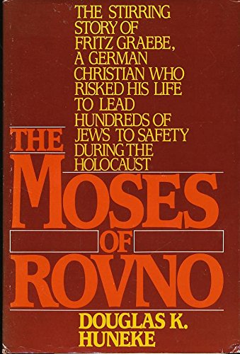 9780396087144: The Moses of Rovno: The Stirring Story of Fritz Graebe, a German Christian Who Risked His Life to Lead Hundreds of Jews to Safety During the Holocaus