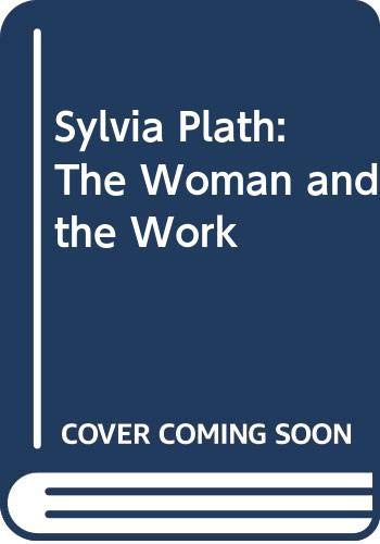 Imagen de archivo de Sylvia Plath: The Woman and the Work a la venta por -OnTimeBooks-