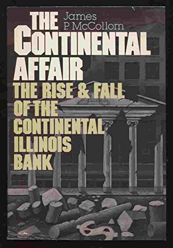 The Continental affair: The rise and fall of the Continental Illinois Bank (9780396088097) by McCollom, James P