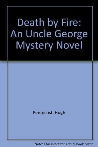 Death by Fire: An Uncle George Mystery Novel (9780396088264) by Pentecost, Hugh