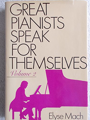 Great Pianists Speak for Themselves (9780396088509) by Mach, Elyse