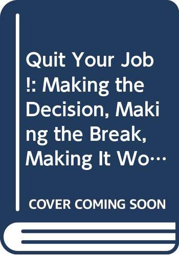 Stock image for Quit Your Job!: Making the Decision, Making the Break, Making It Work for sale by Wonder Book