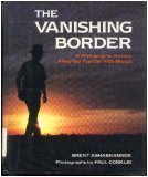 Stock image for The Vanishing Border : A Photographic Journey along Our Frontier with Mexico for sale by Better World Books