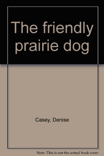Stock image for The friendly prairie dog for sale by Jaycey Books