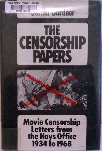 Beispielbild fr The Censorship Papers: Movie Censorship Letters from the Hays Office, 1934 to 1968 zum Verkauf von Books From California