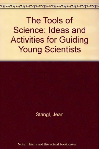 Stock image for The Tools of Science: Ideas and Activities for Guiding Young Scientists for sale by HPB-Diamond