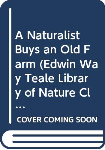 9780396090175: A Naturalist Buys an Old Farm (Edwin Way Teale Library of Nature Classics)