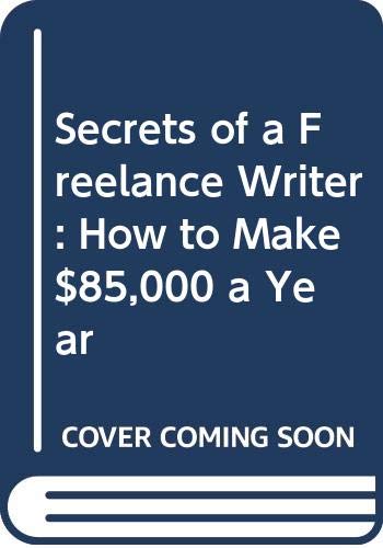 9780396090236: Title: Secrets of a Freelance Writer How to Make 85000 a