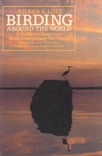 Stock image for Birding Around the World: A Guide to Observing Birds Everywhere You Travel for sale by WorldofBooks