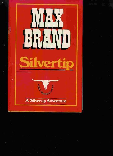 Silvertip (Silvertip Adventure Series) (9780396090489) by Brand, Max; Faust, Frederick Schiller