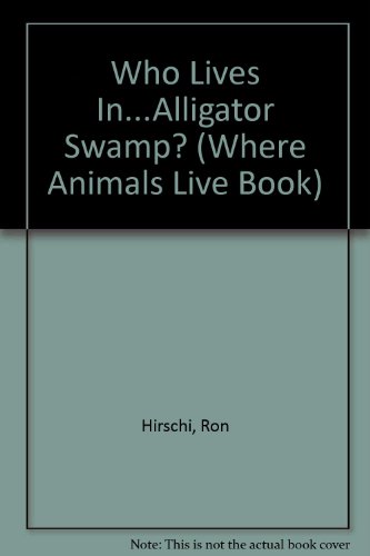 Beispielbild fr Who Lives In.alligator Swamp? (Where Animals Live Book) zum Verkauf von Half Price Books Inc.
