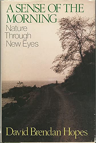 Beispielbild fr A sense of the morning: Nature through new eyes zum Verkauf von Dunaway Books