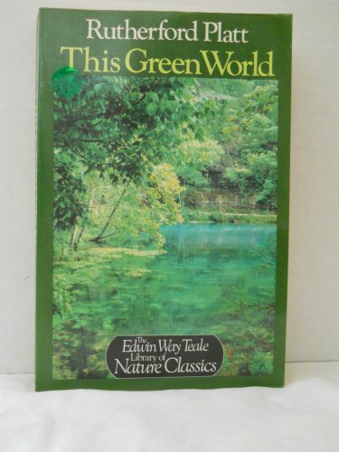 Stock image for This green world (The Edwin Way Teale library of nature classics) for sale by Roundabout Books