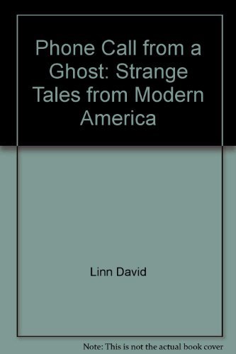 9780396092667: Phone Call from a Ghost: Strange Tales from Modern America