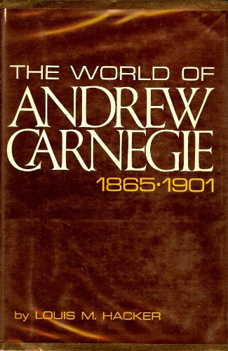 Beispielbild fr The World of Andrew Carnegie: 1865-1901 zum Verkauf von Better World Books