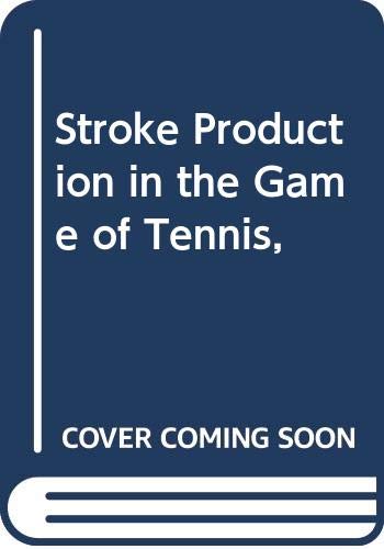 Beispielbild fr Stroke Production in the Game of Tennis zum Verkauf von Books to Die For