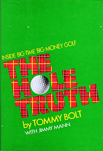 Beispielbild fr The Hole Truth: Inside Big-Time, Big-Money Golf zum Verkauf von Better World Books